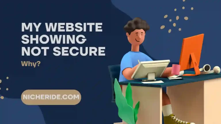 WHY IS MY WEBSITE SHOWING NOT SECURE?